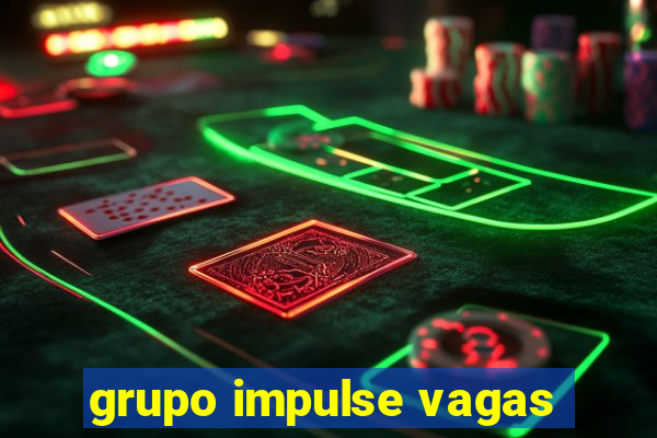 grupo impulse vagas